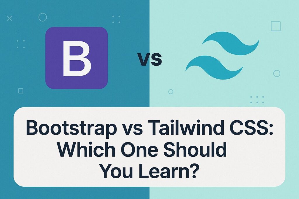 Bootstrap vs Tailwind CSS Which One Should You Learn