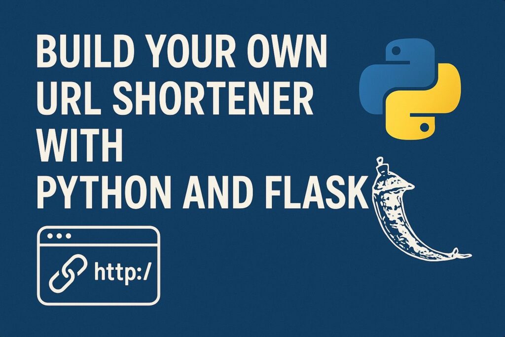 Build Your Own URL Shortener with Python and Flask