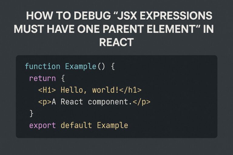 How to Debug “JSX Expressions Must Have One Parent Element” in React