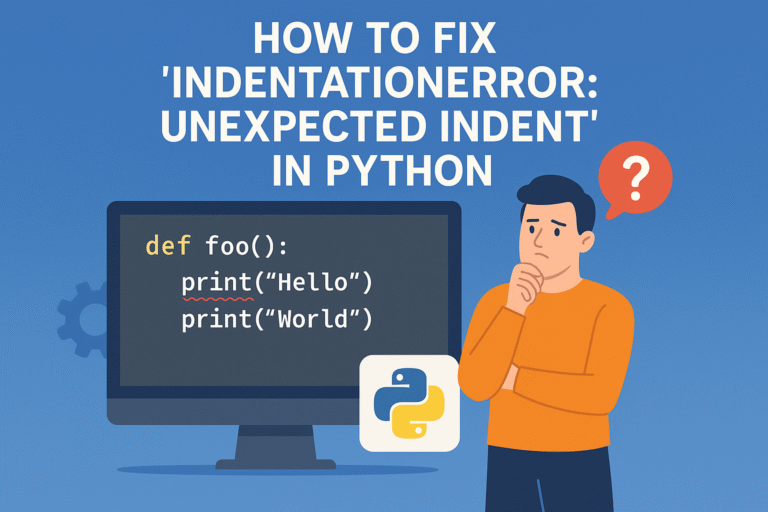 How to Fix “IndentationError: unexpected indent” in Python