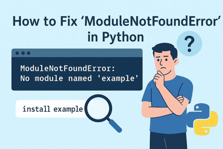 How to Fix “ModuleNotFoundError” in Python – Complete Guide with Causes, Fixes & Best Practices
