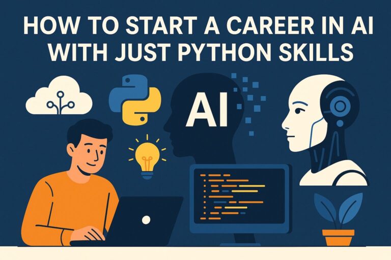 How to Start a Career in AI with Just Python Skills