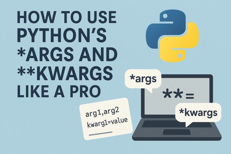 How to Use Python’s args and kwargs Like a Pro