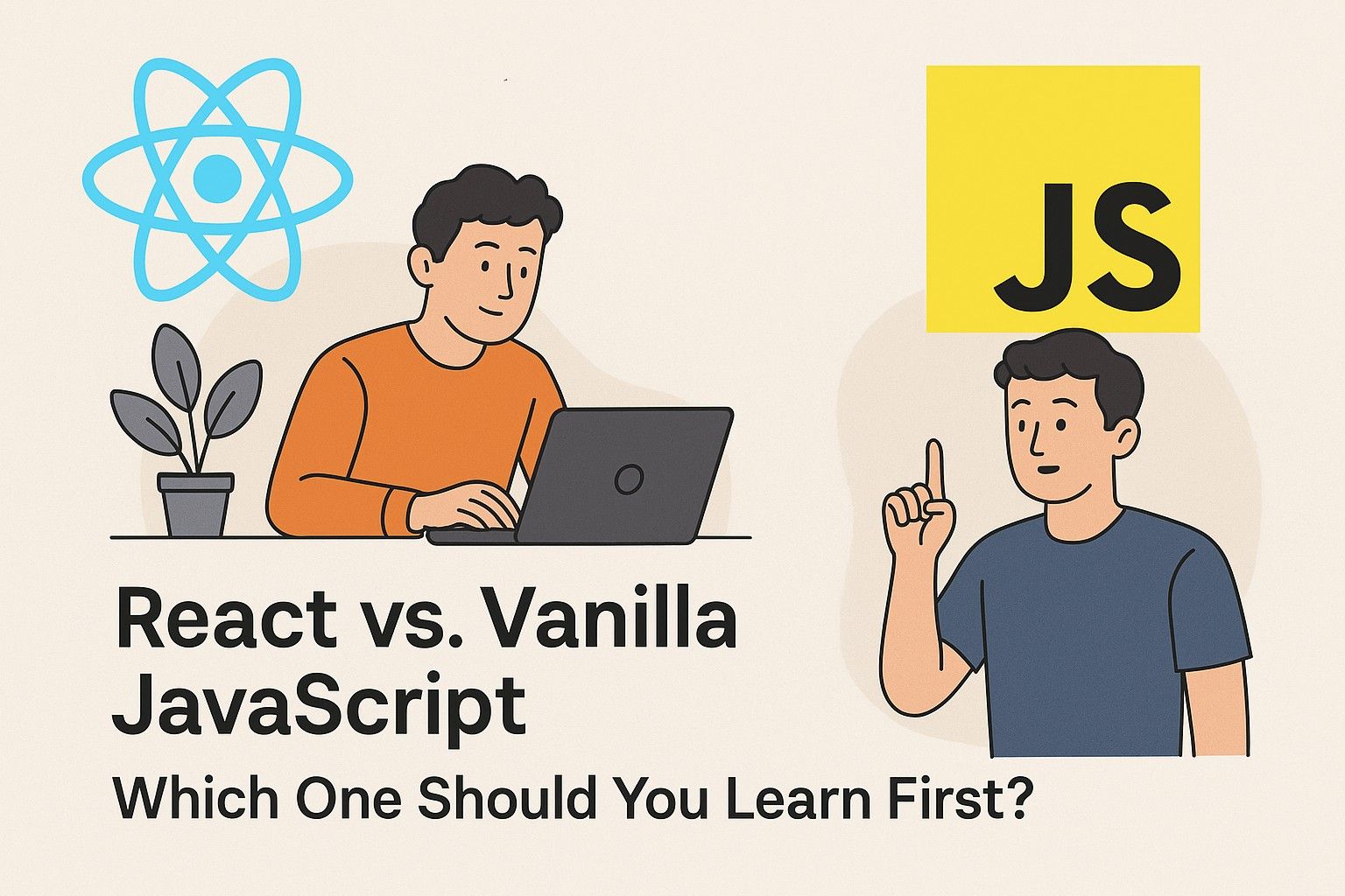 React vs. Vanilla JavaScript – Which One Should You Learn First