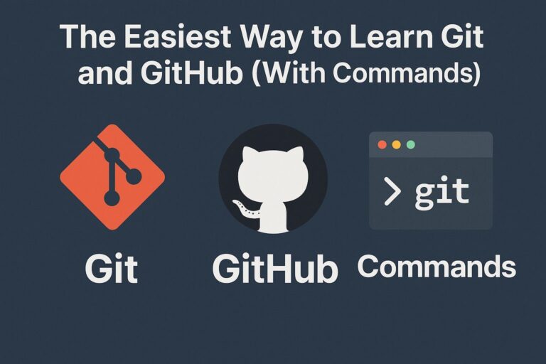 The Easiest Way to Learn Git and GitHub (With Commands)