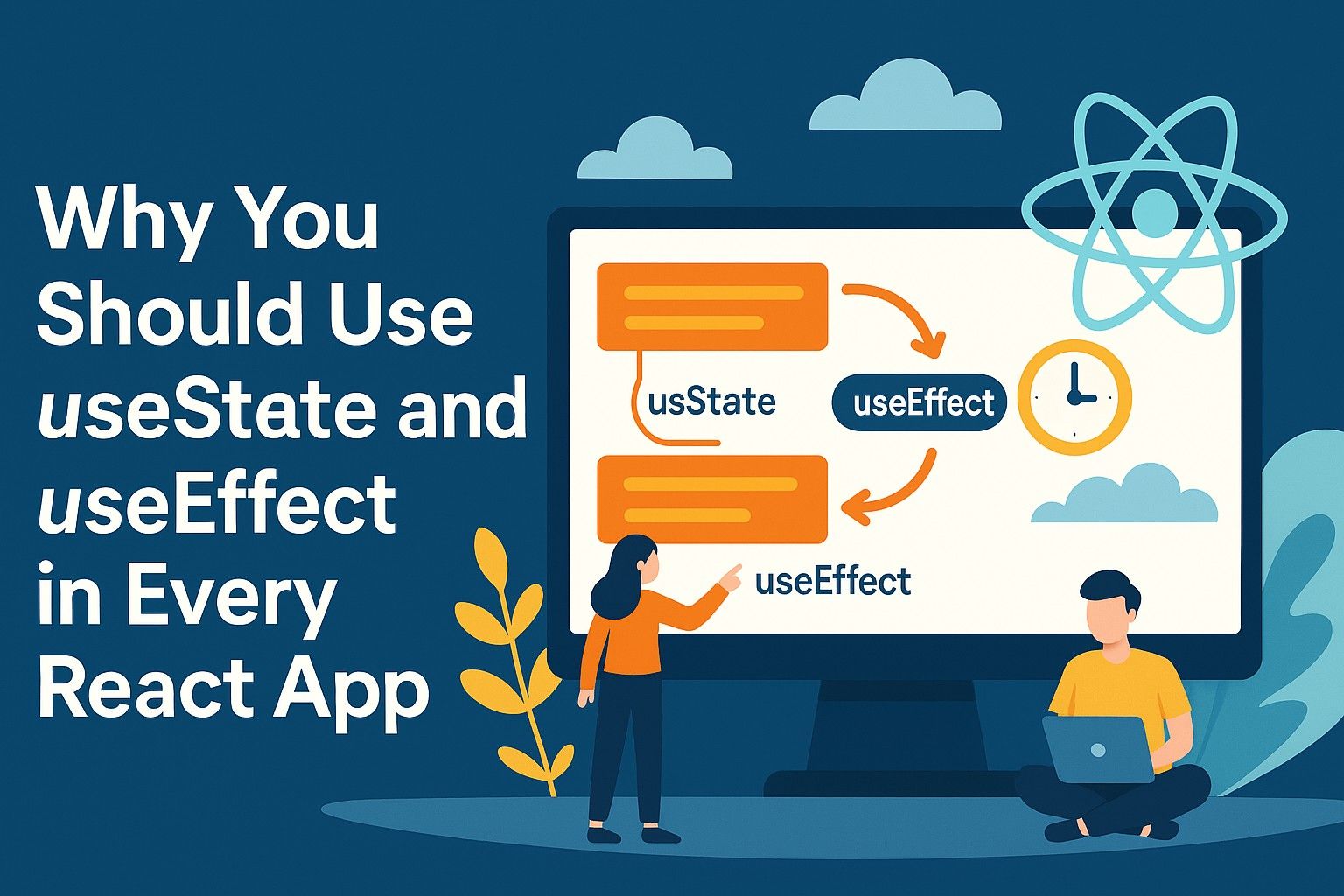 Why You Should Use useState and useEffect in Every React App