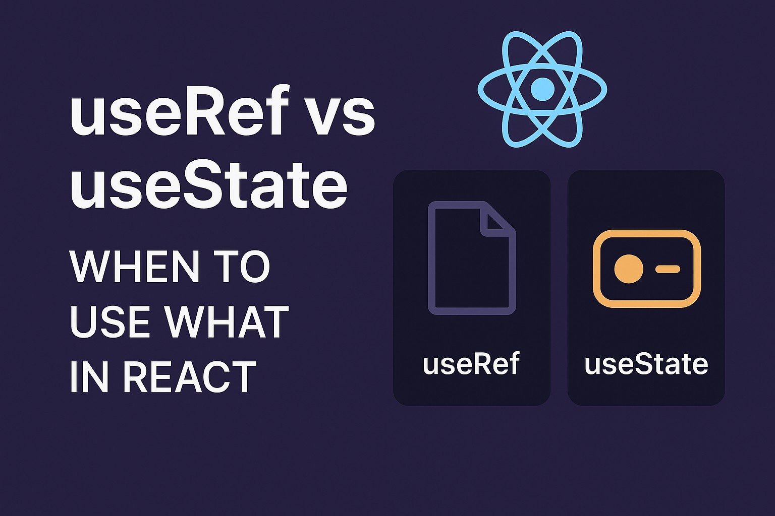 useRef vs useState – When to Use What in React